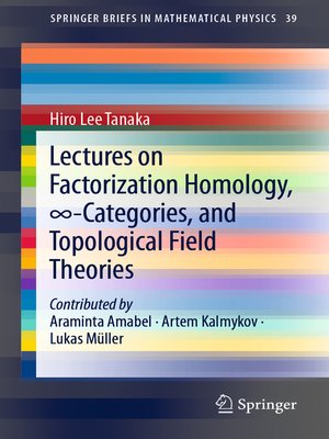 cover image of Lectures on Factorization Homology, ∞-Categories, and Topological Field Theories